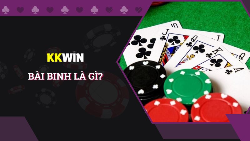 Tìm hiểu bài binh là gì và cách chơi thắng trong tích tắc