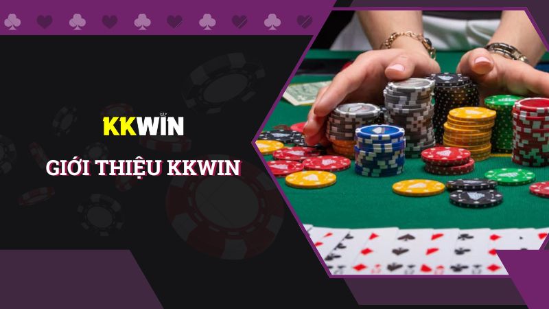 Giới thiệu nhà cái KKWIN với kho thưởng khổng lồ