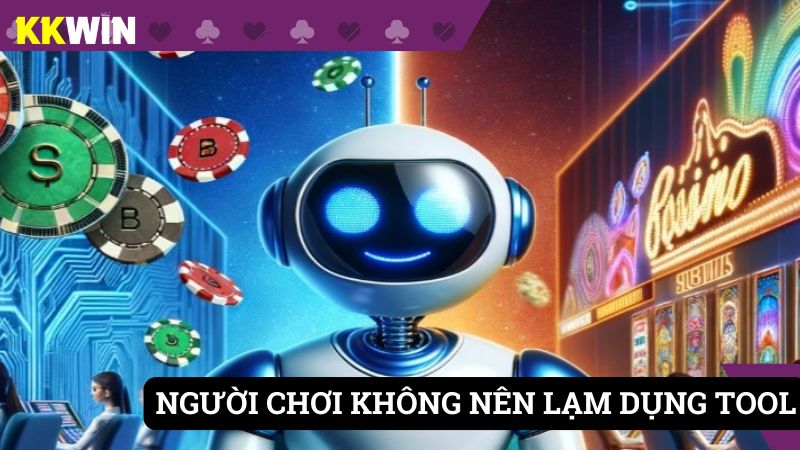 Tuyệt đối không nên lạm dụng tool