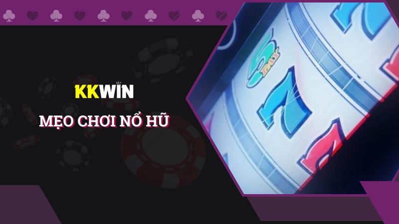 Tham khảo các mẹo chơi nổ hũ thông dụng