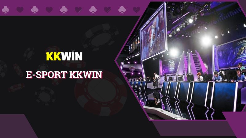 Tiết lộ thông tin sảnh E-sport nhà cái KKWIN