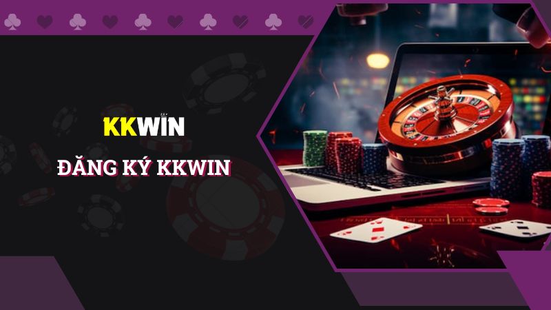 Đăng ký tài khoản siêu đơn giản tại KKWIN