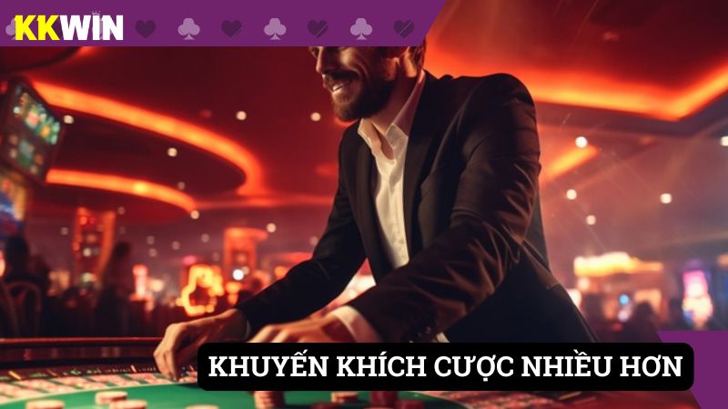 Mục tiêu khiến người chơi cá cược nhiều hơn