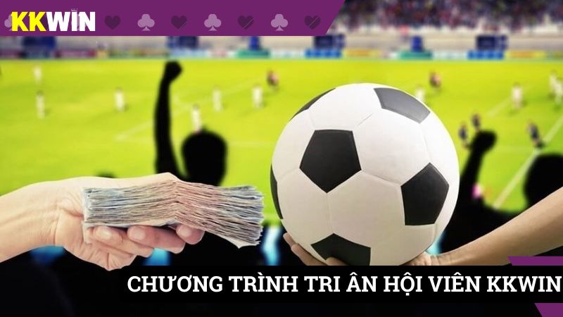 Chương trình tri ân hội viên tại nhà cái KKWIN