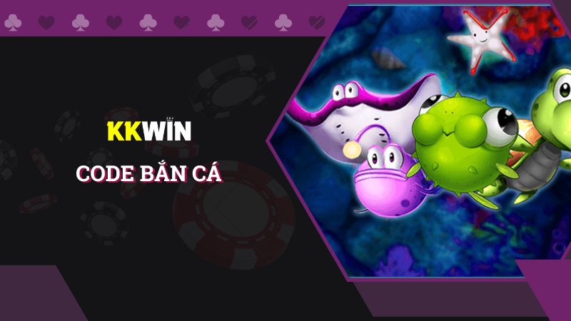 Tìm hiểu code bắn cá và cách nhận chuẩn nhất