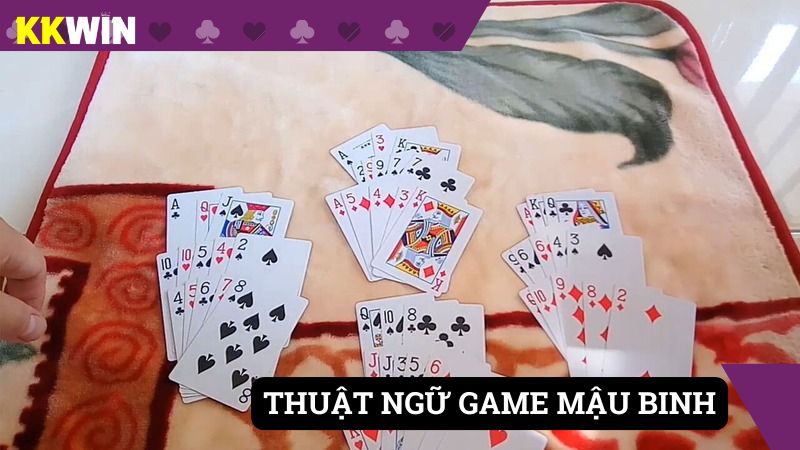 Bỏ túi thuật ngữ hay gặp khi chơi mậu binh