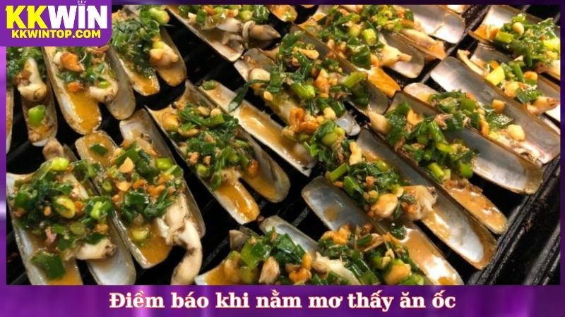 Điềm báo khi nằm mơ thấy ăn ốc