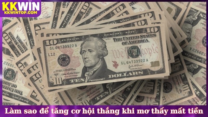 Làm sao để tăng cơ hội thắng khi mơ thấy mất tiền