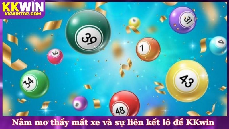 Nằm mơ thấy mất xe và sự liên kết lô đề KKwin