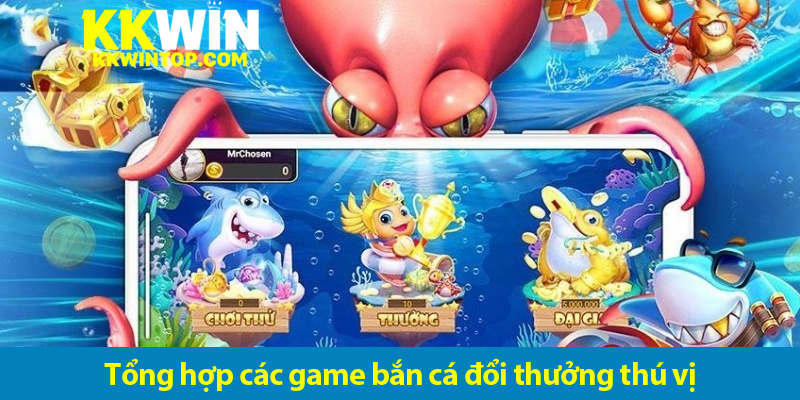 Chơi bắn cá online đổi thưởng KKWIN, rinh tiền mặt cực khủng
