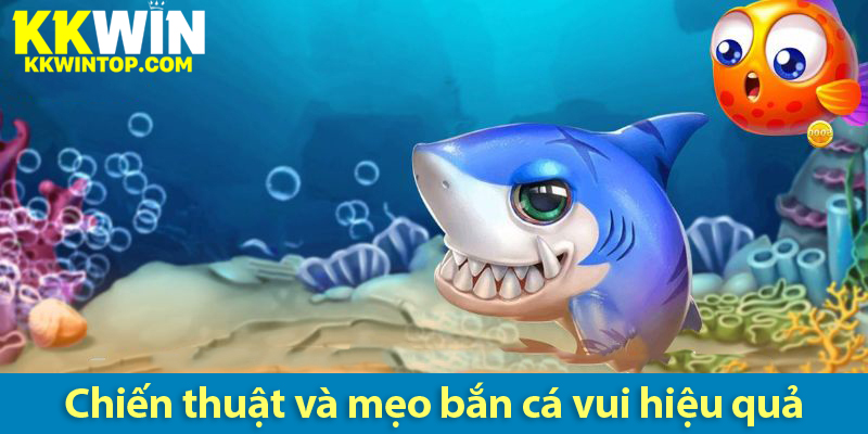 Bắn cá vui vẻ – Chiến thuật và mẹo chơi đỉnh cao từ cao thủ