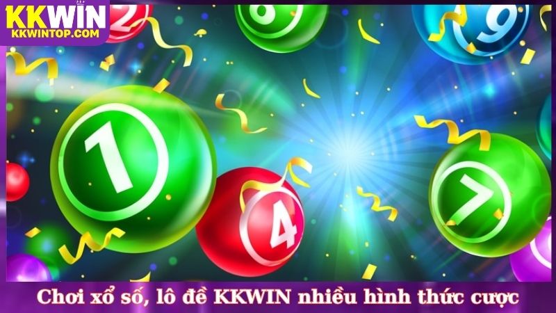 Chơi xổ số, lô đề KKWIN nhiều hình thức cược