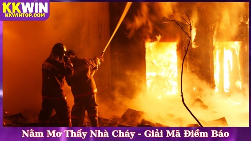 Nằm Mơ Thấy Nhà Cháy - Giải Mã Điềm Báo
