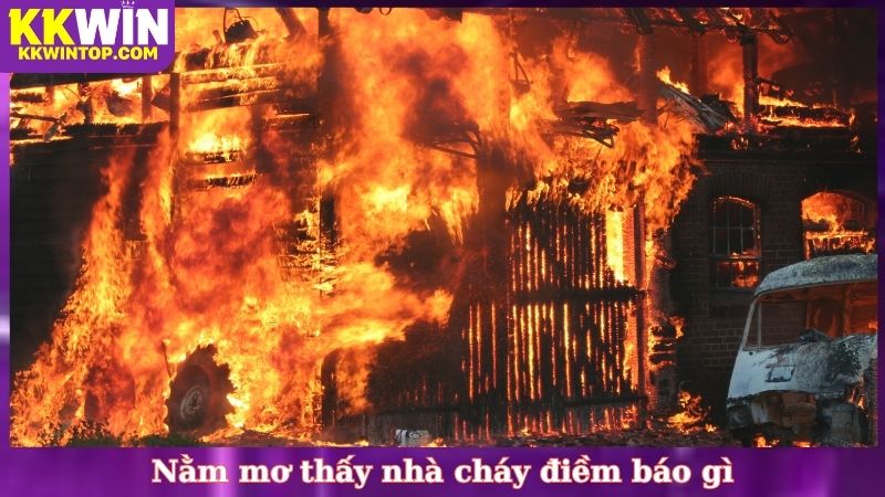 Nằm mơ thấy nhà cháy điềm báo gì